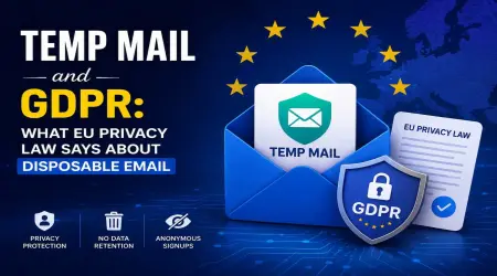 Temp Mail and GDPR: What EU Privacy Law Says About Disposable Email